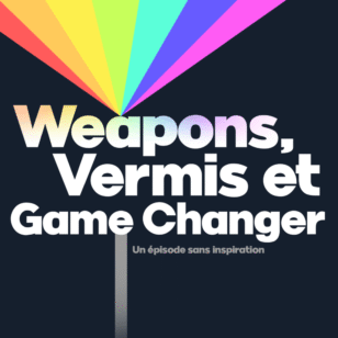 81 - Weapons, Vermis et Game Changer